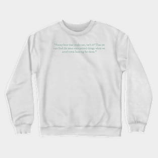 The House in the Cerulean Sea quote Crewneck Sweatshirt